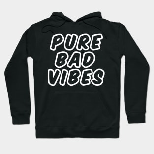 PURE BAD VIBES Hoodie